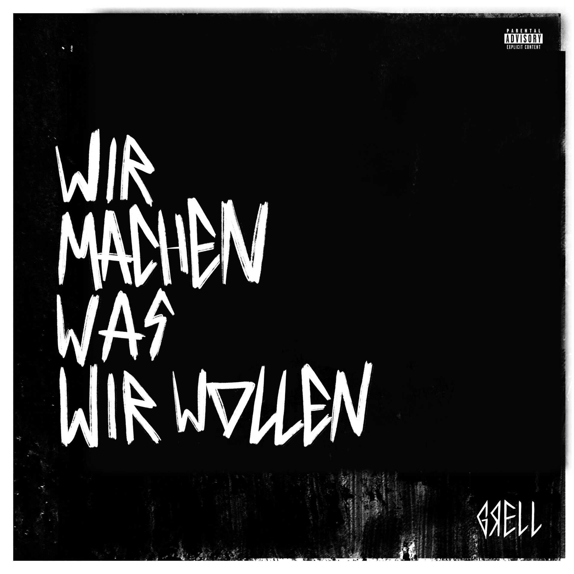 GRELL - WIR MACHEN WAS WIR WOLLEN